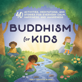 Paperback Buddhism for Kids: 40 Activities, Meditations, and Stories for Everyday Calm, Happiness, and Awareness Book