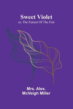 Paperback Sweet Violet: or, the fairest of the fair Book