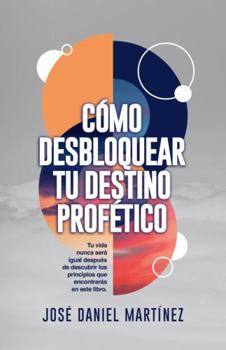 Paperback Cómo Desbloquear Tu Destino Profético (Spanish Edition) [Spanish] Book