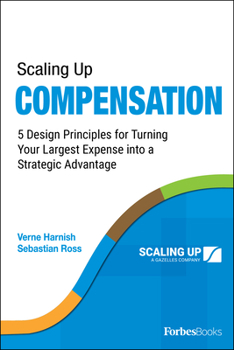 Paperback Scaling Up Compensation: 5 Design Principles for Turning Your Largest Expense Into a Strategic Advantage Book