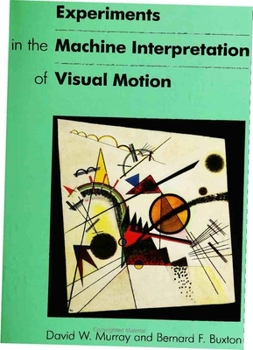 Hardcover Experiments in the Machine Interpretation of Visual Motion Book