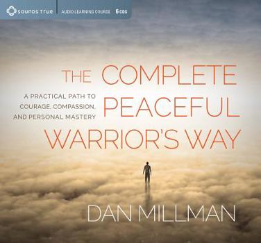 Audio CD The Complete Peaceful Warrior's Way: A Practical Path to Courage, Compassion, and Personal Mastery Book