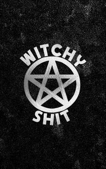 Witchy Shit: Funny Mini Dot Grid Paper Travel Size Note Book Journal With Pentacle Black & Silver Design Cover