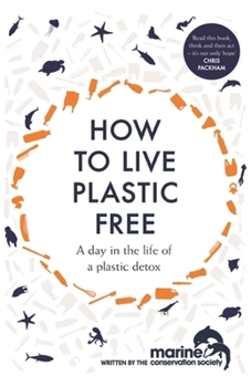 Paperback How to Live Plastic Free: A Day in the Life of a Plastic Detox Book