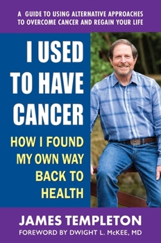 Paperback I Used to Have Cancer: How I Found My Own Way Back to Health Book