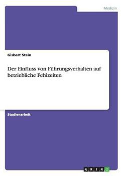 Paperback Der Einfluss von Führungsverhalten auf betriebliche Fehlzeiten [German] Book