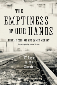 Paperback The Emptiness of Our Hands: 47 Days on the Streets Book