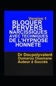 Paperback Bloquer Pervers Narcissiques Avec Techniques De L'hypnose Honnête [French] Book