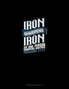 Paperback Iron Sharpens Iron So One Person Sharpens Another - Proverbs 27: 17: Storyboard Notebook 1.85:1 Book
