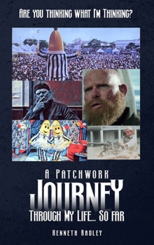 Hardcover Are You Thinking What I'm Thinking? A Patchwork Journey Through My Life... So Far Book