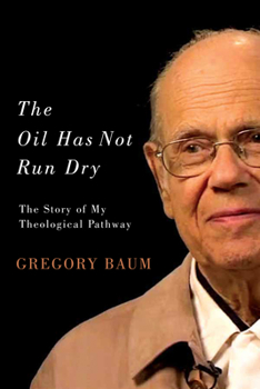 Hardcover The Oil Has Not Run Dry: The Story of My Theological Pathway Volume 23 Book