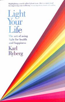 Paperback Light Your Life: The Art of using Light for Health and Happiness Book