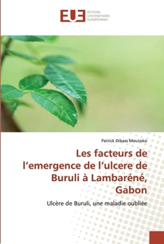 Paperback Les facteurs de l'emergence de l'ulcere de Buruli à Lambaréné, Gabon [French] Book
