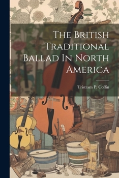Paperback The British Traditional Ballad In North America Book