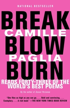 Paperback Break, Blow, Burn: Camille Paglia Reads Forty-Three of the World's Best Poems Book