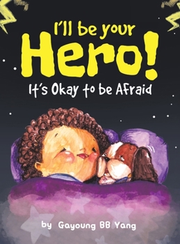 Hardcover I'll Be Your Hero!: It's Okay to be Afraid Book