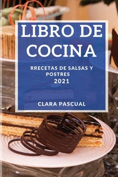 Paperback Libro de Cocina 2021: Recetas de Salsas Y Postres [Spanish] Book