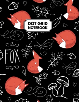 Paperback Dot Grid Notebook: Cute Fox Dotted Paper For Creative Journaling, Bullet Planner to Create Your Own Custom Journal Book