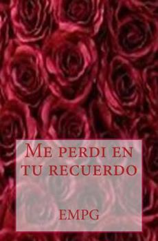 Paperback Me Perdi En Tu Recuerdo [Spanish] Book
