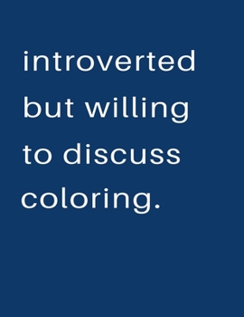 Paperback Introverted But Willing To Discuss Coloring: Blank Notebook 8.5x11 100 pages Scrapbook Sketch NoteBook Book