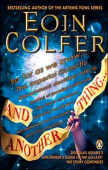 Paperback And Another Thing: Douglas Adam's Hitchiker's Guide To The Galaxy Part Six Of Three Book
