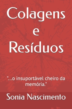 Paperback Colagens e Resíduos: ...o insuportável cheiro da memória. [Portuguese] Book