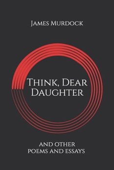 Think, Dear Daughter: Poems and Essays