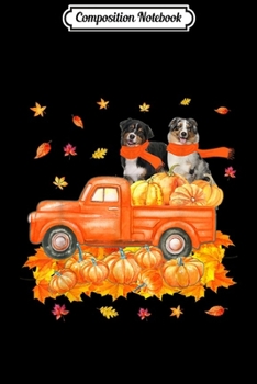 Composition Notebook: Australian Shepherd Pumpkin Truck Thanksgiving Dog Pet Gifts  Journal/Notebook Blank Lined Ruled 6x9 100 Pages