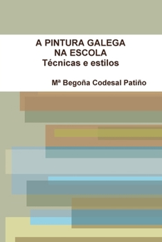 Paperback A PINTURA GALEGA NA ESCOLA. Técnicas e estilos Book