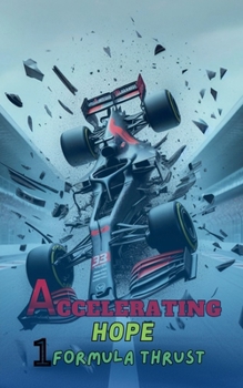 Paperback Accelerating Hope: Formula 1 Thrust Book