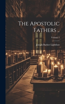 Hardcover The Apostolic Fathers ..; Volume 2 Book