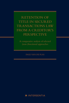 Hardcover Retention of title in secured transactions law from a creditor's perspective: A comparative analysis of selected (non-)functional approaches Book
