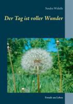 Paperback Der Tag ist voller Wunder: Freude am Leben [German] Book