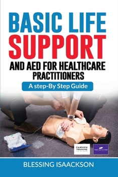 Paperback Basic Life Support and AED for HealthCare Practitioners: A step by step guide Book