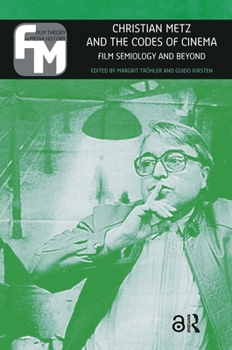 Christian Metz and the Codes of Cinema: Film Semiology and Beyond