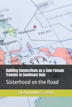 Building Connections as a Solo Female Traveler in Southeast Asia: Sisterhood on the Road