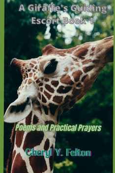 Paperback A Giraffe's Guiding Escort Book 1: Poems and Practical Prayers Book