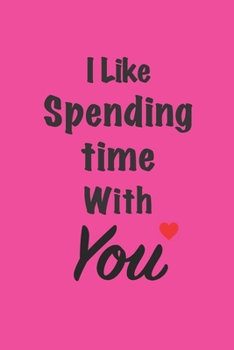 Paperback "I like spending time with you": Gift for friends, Funny Gifts for Women, Valentines, Galentine's Day Gifts for bff, Sister: Friendship, Birthday Gift Book