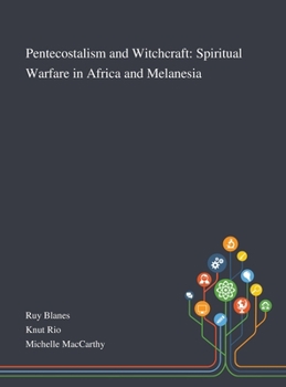 Hardcover Pentecostalism and Witchcraft: Spiritual Warfare in Africa and Melanesia Book