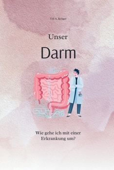 Unser Darm: wie gehe ich mit einer Erkrankung um? (German Edition)