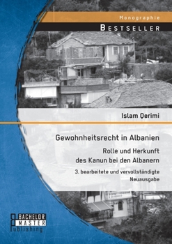 Paperback Gewohnheitsrecht in Albanien: Rolle und Herkunft des Kanun bei den Albanern:3. bearbeitete und vervollständigte Neuausgabe [German] Book