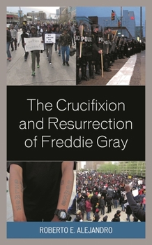 Hardcover The Crucifixion and Resurrection of Freddie Gray Book