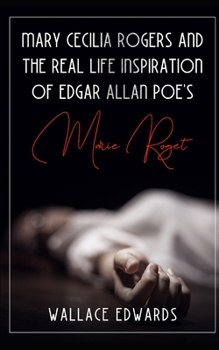 Paperback Mary Cecilia Rogers and the Real Life Inspiration of Edgar Allan Poe's Marie Roget Book