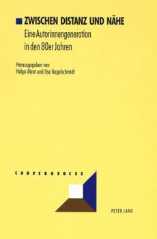 Paperback Zwischen Distanz Und Naehe: Eine Autorinnengeneration in Den 80er Jahren [German] Book