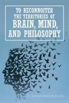 Paperback To Reconnoiter the Territories of Brain, Mind, and Philosophy Book