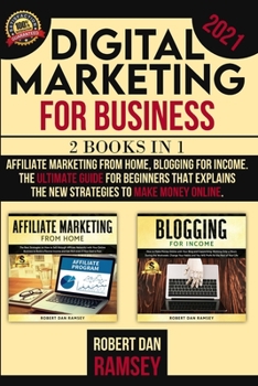 Paperback Digital Marketing for Business 2021: 2 BOOKS IN 1: Affiliate Marketing from Home, Blogging for Income The Ultimate Guide for Beginners That Explains t Book