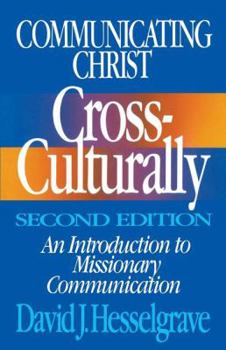 Paperback Communicating Christ Cross-Culturally, Second Edition: An Introduction to Missionary Communication Book