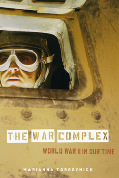 Hardcover The War Complex: World War II in Our Time Book
