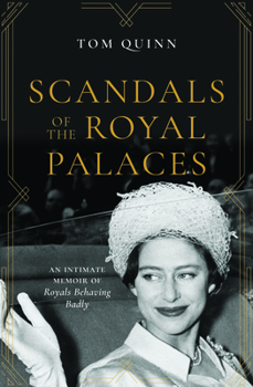 Hardcover Scandals of the Royal Palaces: An Intimate Memoir of Royals Behaving Badly Book