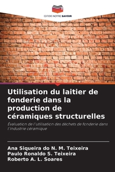 Utilisation du laitier de fonderie dans la production de céramiques structurelles (French Edition)